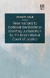 Abbildung von: Reservations to Optional Declarations Granting Jurisdiction to the International Court of Justice - Edward Elgar Publishing