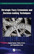 Cover: Strategic Fuzzy Extensions and Decision-making Techniques - CRC Press