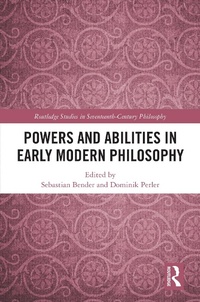 Abbildung von: Powers and Abilities in Early Modern Philosophy - Routledge