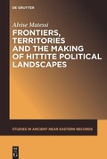 Cover: Frontiers, Territories and the Making of Hittite Political Landscapes - De Gruyter