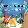 Cover: Under the Stars Ispod zvijezda (English Croatian Bilingual Collection) - KidKiddos Books Ltd.