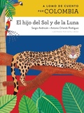 Cover: A Lomo de Cuento Por Colombia: El Hijo del Sol Y de la Luna - Vista