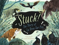 Abbildung von: Stuck! The Story of La Brea Tar Pits - Bushel & Peck Books