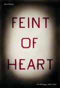 Cover: Feint of Heart: Art Writings, 1982-2002 - David Zwirner