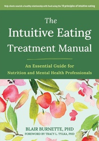 Enlarge image Cover: The Intuitive Eating Treatment Manual - New Harbinger Publications