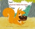 Cover: Squirrel Takes the Cake - Starfish Bay Children's Books
