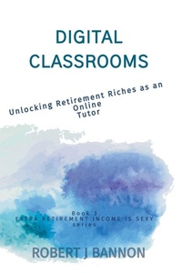 Enlarge image Cover: Digital Classrooms - Robert J. Bannon