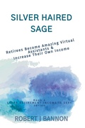 Cover: Silver Haired Sage - Robert J. Bannon