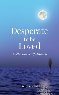 Abbildung von: Desperate to be Loved - Kelly Saward