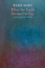 Cover: What the Earth Seemed to Say - Bloodaxe Books