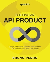Enlarge image Cover: Building an API Product - Packt Publishing