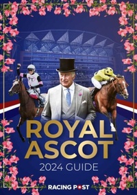 Abbildung von: Racing Post Royal Ascot Guide 2024 - Pitch Publishing Ltd