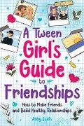 Cover: A Tween Girl's Guide to Friendships - Bemberton