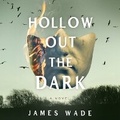 Cover: Hollow Out the Dark - Blackstone Publishing