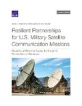 Cover: Resilient Partnerships for U.S. Military Satellite Communication Missions - RAND Corporation