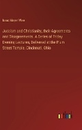Cover: Judaism and Christianity, their Agreements and Disagreements. A Series of Friday Evening Lectures, Delivered at the Plum Street Temple, Cincinnati, Ohio - Outlook Verlag