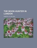 Cover: The Book-Hunter in London - Rarebooksclub.com