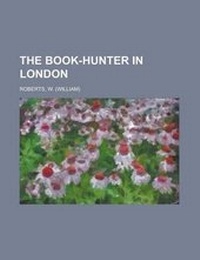 Enlarge image Cover: The Book-Hunter in London - Rarebooksclub.com