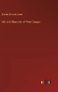 Cover: Life and Character of Peter Cooper - Outlook Verlag