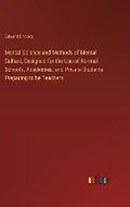 Cover: Mental Science and Methods of Mental Culture, Designed for the Use of Normal Schools, Academies, and Private Students Preparing to be Teachers - Outlook Verlag