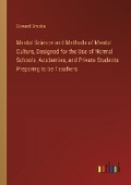 Cover: Mental Science and Methods of Mental Culture, Designed for the Use of Normal Schools, Academies, and Private Students Preparing to be Teachers - Outlook Verlag