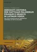 Cover: Herodoti Historia per Matthiam Palmierum Pisanum e Graeco in Latinum versa - De Gruyter