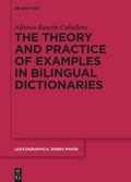 Cover: The theory and practice of examples in bilingual dictionaries - De Gruyter