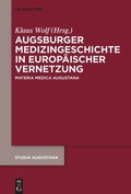 Cover: Augsburger Medizingeschichte in europ&auml;ischer Vernetzung - De Gruyter