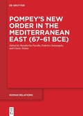 Cover: Pompey's New Order in the Mediterranean East (67-61 BCE) - De Gruyter