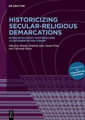 Cover: Historicizing Secular-Religious Demarcations - De Gruyter