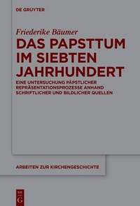 Abbildung von: Das Papsttum im siebten Jahrhundert - De Gruyter