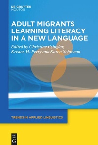 Enlarge image Cover: Adult Migrants Learning Literacy in a New Language - De Gruyter Mouton