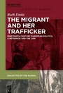 Cover: The Migrant and her Trafficker - De Gruyter Oldenbourg