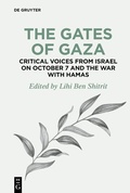 Bild: The Gates of Gaza: Critical Voices from Israel on October 7 and the War with Hamas - De Gruyter