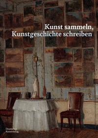 Abbildung von: Kunst sammeln, Kunstgeschichte schreiben - Deutscher Kunstverlag (DKV)