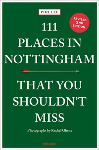 Abbildung von: 111 Places in Nottingham That You Shouldn't Miss - Emons Verlag