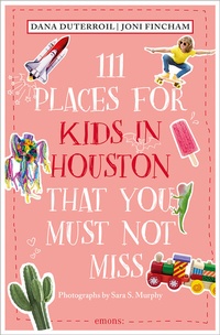 Abbildung von: 111 Places for Kids in Houston That You Must Not Miss - Emons Verlag