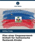 Cover: Plan einer Empowerment-Einheit f&uuml;r haitianische Restavek-Kinder - Verlag Unser Wissen