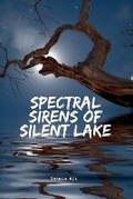 Cover: Spectral Sirens of Silent Lake - KITAB WRITING PUBLICATION