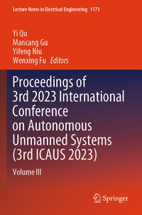 Enlarge image Cover: Proceedings of 3rd 2023 International Conference on Autonomous Unmanned Systems (3rd ICAUS 2023) - Springer