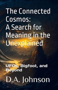 Cover: The Connected Cosmos: A Search for Meaning in the Unexplained - D. A. Johnson