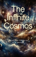 Cover: The Infinite Cosmos: Stories and Poems - D. A. Johnson