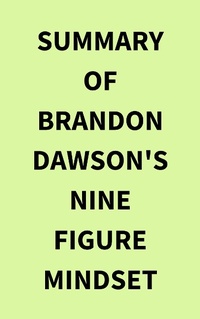 Abbildung von: Summary of Brandon Dawson's NineFigure Mindset - IRB Media