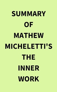Abbildung von: Summary of Mathew Micheletti's The Inner Work - IRB Media
