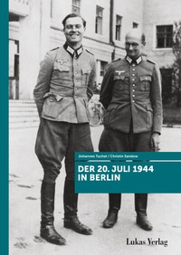 Abbildung von: Der 20. Juli 1944 in Berlin - Lukas Verlag für Kunst- und Geistesgeschichte