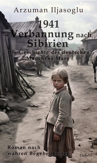 Abbildung von: 1941 - Verbannung nach Sibirien - Die Geschichte des deutschen Mädchens Mary - Roman nach wahren Begebenheiten - Verlag DeBehr