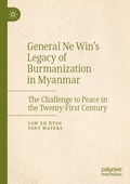Cover: General Ne Win's Legacy of Burmanization in Myanmar - Palgrave Macmillan