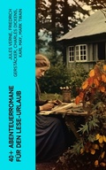 Cover: 40+ Abenteuerromane f&uuml;r den Lese-Urlaub - e-artnow