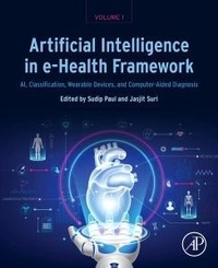 Enlarge image Cover: Artificial Intelligence in e-Health Framework, Volume 1 - Academic Press