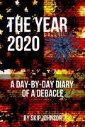 Cover: The Year 2020: A Day-By-Day Diary of a Debacle - Skip Johnson